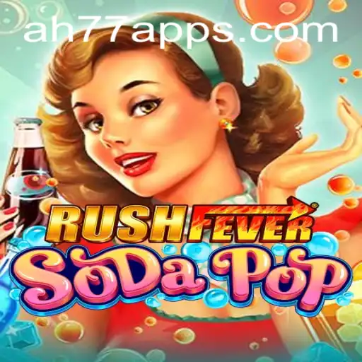 RushFeverSodaPop: Dive into the Sweet Chaos with the Keyword 'AH77'